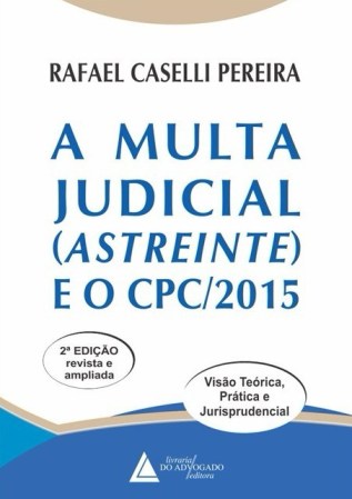 multa-judicial-astreinte-e-o-cpc-2015-rafael-caselli-pereira